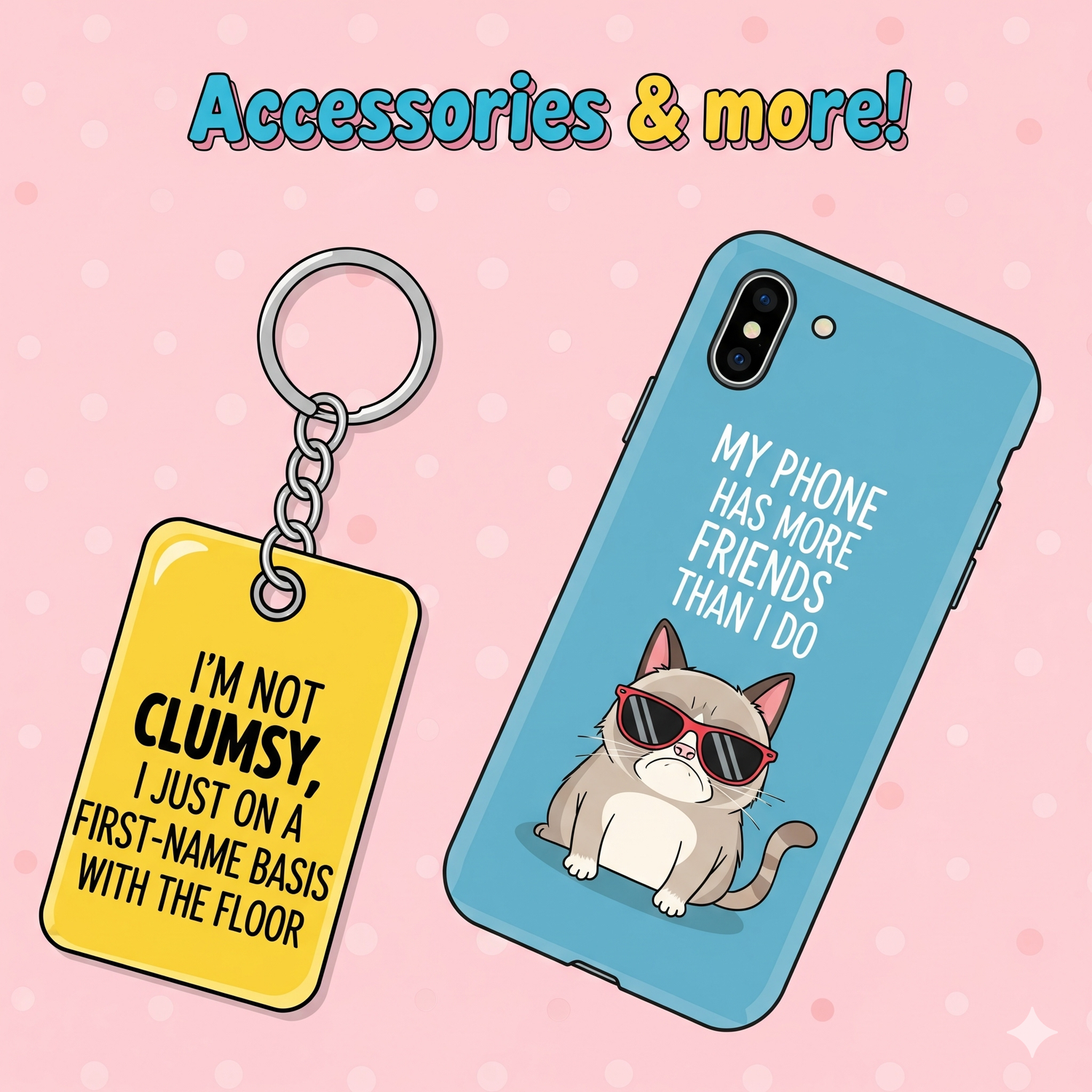 Accessories & More!